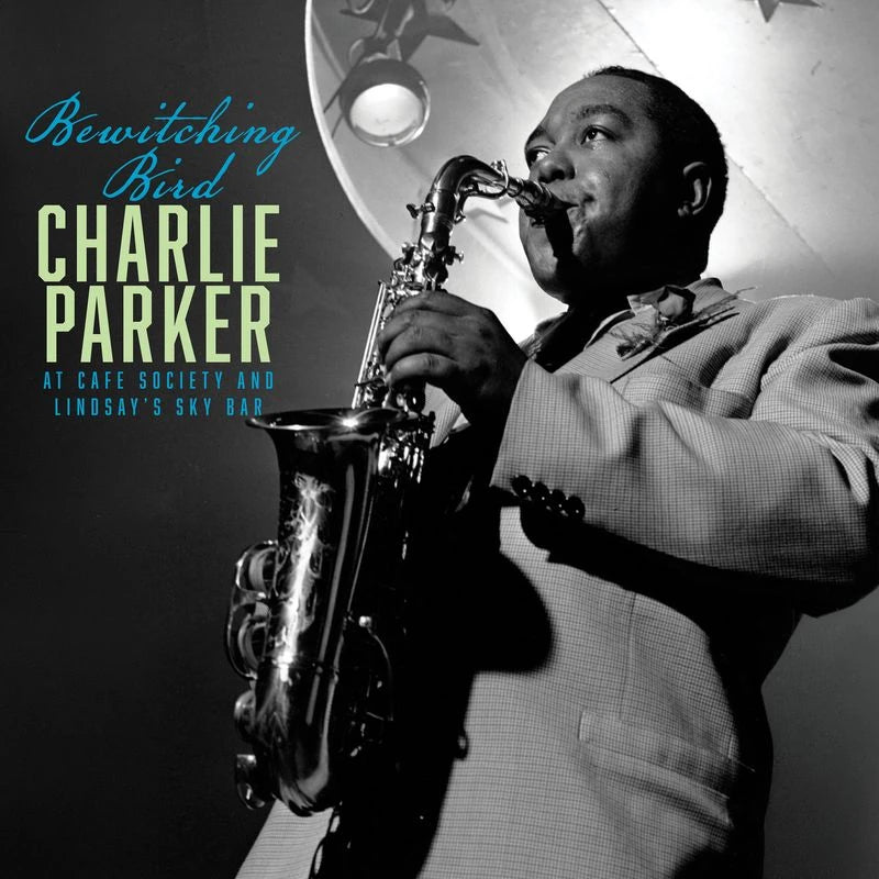 Parker, Charlie - Bewitching Bird: Bird At Cafe Society And The Sky Bar (Black Friday 2026)