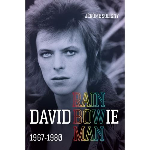 Soligny, Jerome - David Bowie Rainbowman: 1967-1980