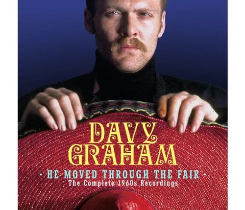 Graham, Davy - He Moved Through The Fair - The Complete 1960S Recordings