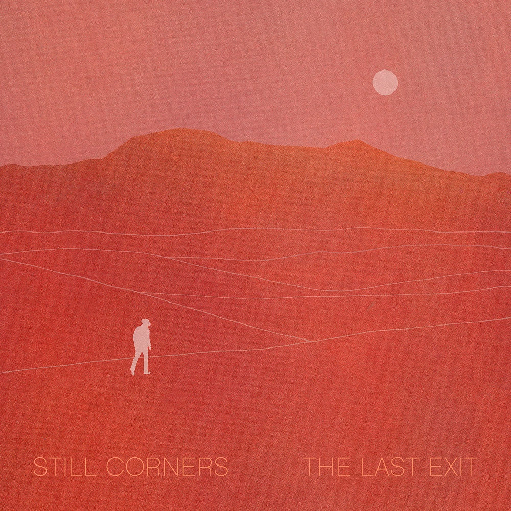 Still Corners - The Last Exit (2025 Repress)
