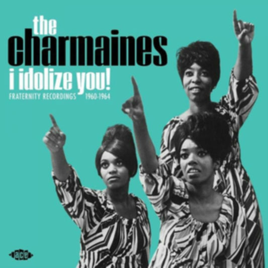 Charmaines, The - I Idolize You! Fraternity Recordings 1960-1964