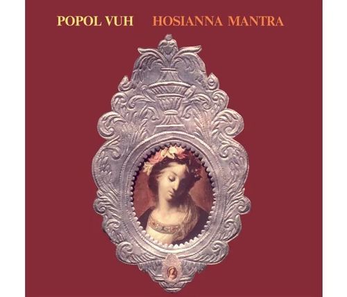 Popol Vuh - Hosianna Mantra (2025 Reissue)