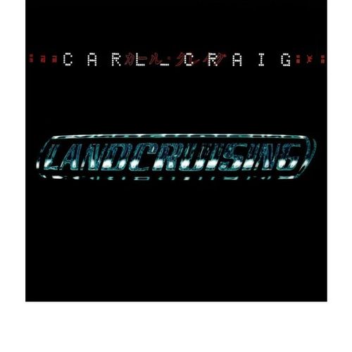 Craig, Carl - Landcruising (Expanded Edition)