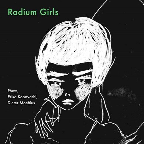 Phew, Erika Kobayashi, Dieter Moebius - Radium Girls (2025 Reissue)