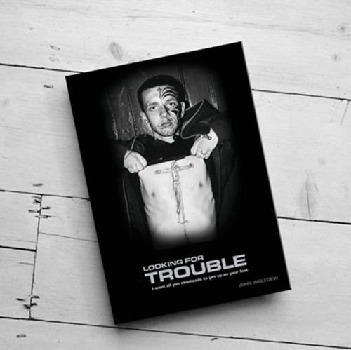 Ingledew, John - Looking For Trouble: I Want All You Skinheads To Get Up On Your Feet