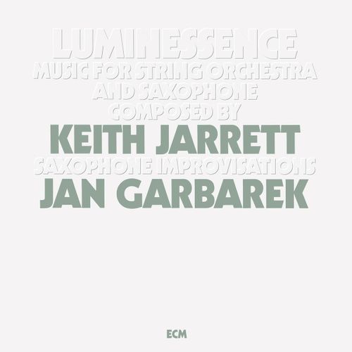 Jarrett, Keith & Jan Garbarek - Luminessence - Music For String Orchestra And Saxophone (Luminessence Series)