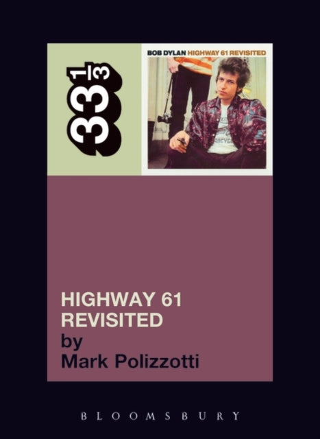 Polizzotti, Mark - 33 1/3 : Bob Dylan -  Highway 61 Revisited (35)
