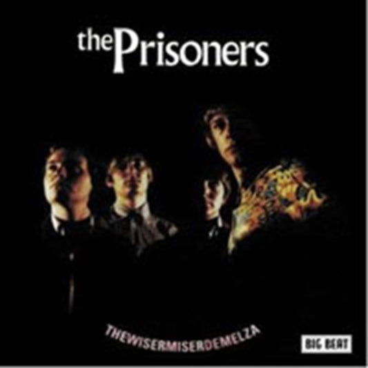 Prisoners, The - Thewisermiserdemelza: The Complete 1983-1984 Big Beat Sessions