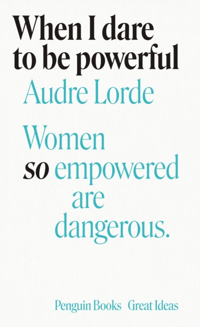 Lorde, Audre - When I Dare To Be Powerful