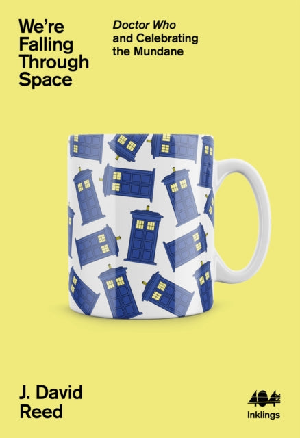 Reed, J. David - We're Falling Through Space : Doctor Who And Celebrating The Mundane