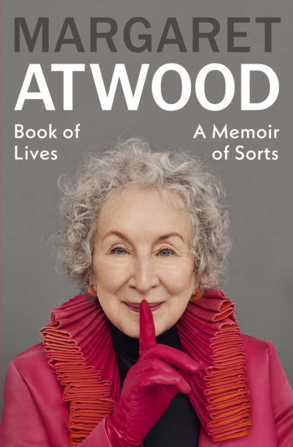 Atwood, Margaret - Book Of Lives: A Memoir Of Sorts