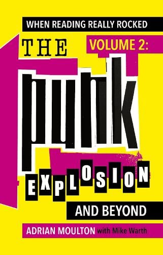 Moulton, Adrian, Mike Warth - When Reading Really Rocked, Volume 2: The Punk Explosion And Beyond