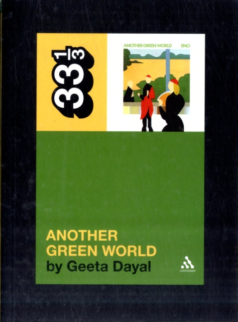 Dayal, Geeta - 33 1/3 : Brian Eno -  Another Green World (67)