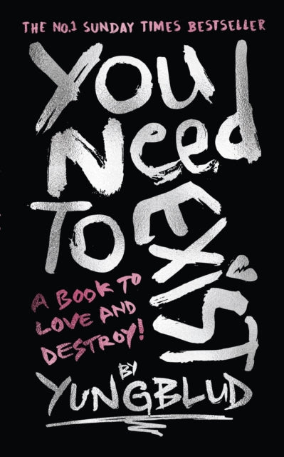 Yungblud - You Need To Exist: A Book To Love And Destroy!