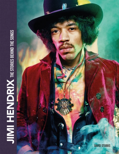 Stubbs, David - Jimi Hendrix: The Stories Behind the Songs