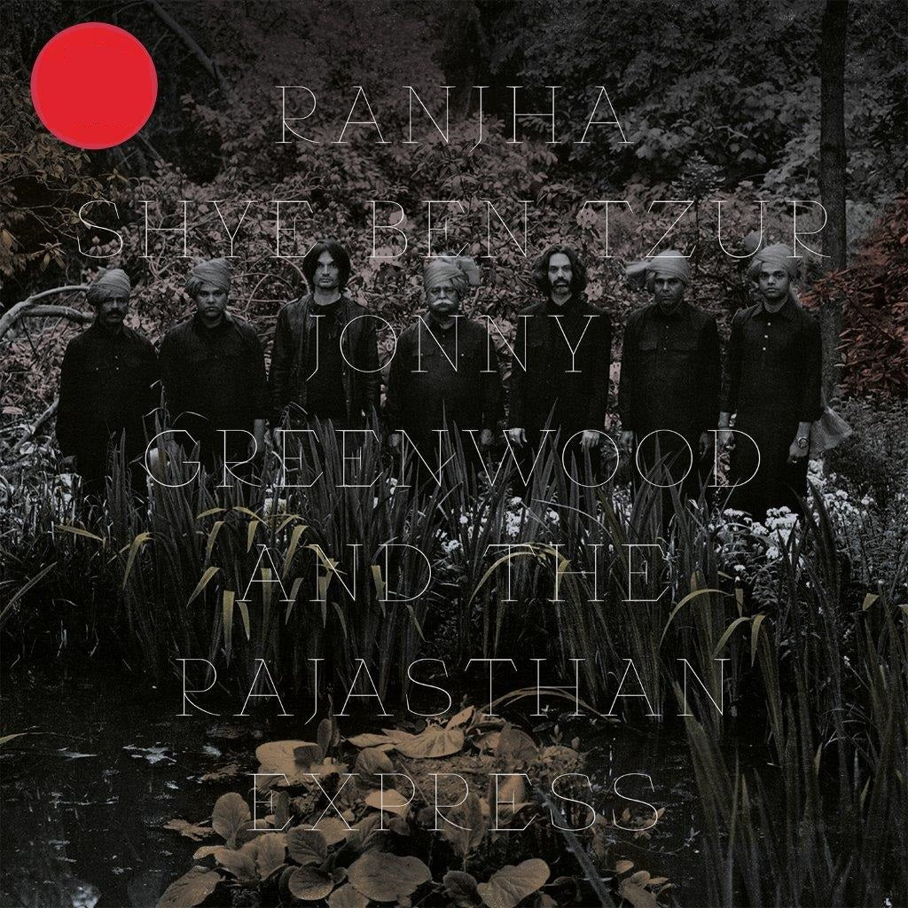 Ben-Tzur, Shye & Jonny Greenwood & The Rajasthan Express - Ranjha