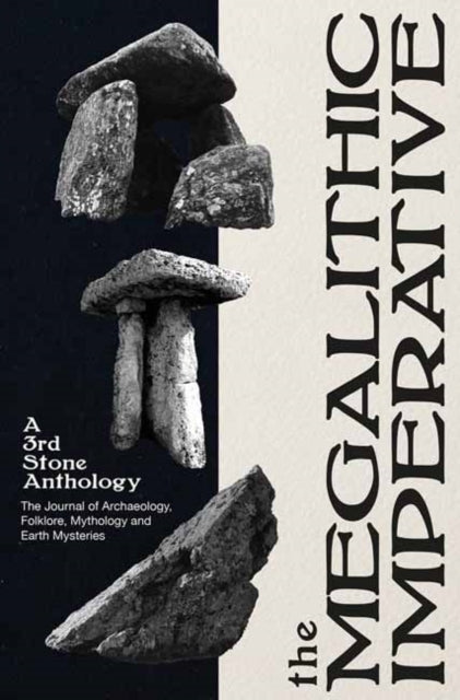 Mortimer, Neil - The Megalithic Imperative: A Third Stone Anthology