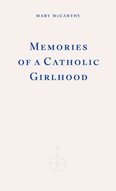 Mccarthy, Mary - Memories Of A Catholic Girlhood