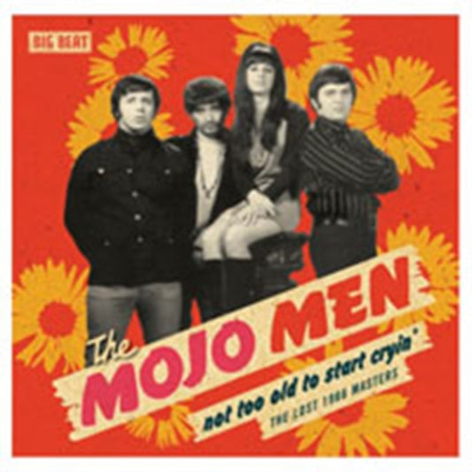 Mojo Men, The - Not Too Old To Start Cryin': The Lost 1966 Masters
