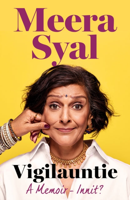 Syal, Meera - Vigilauntie: A Memoir - Innit?