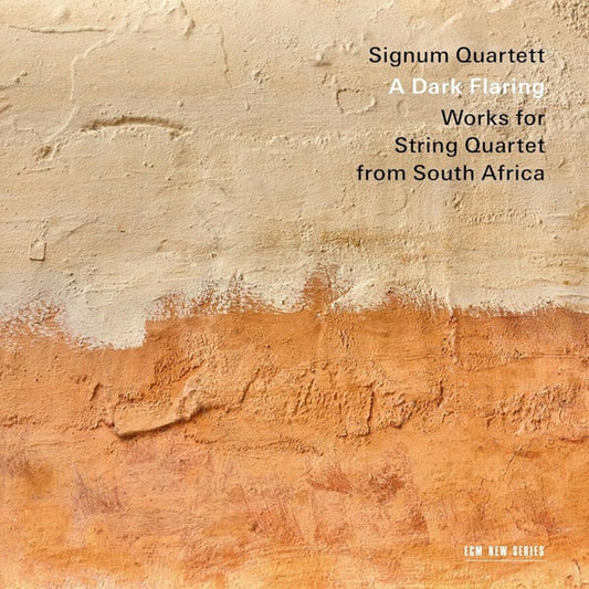 Signum Quartett - A Dark Flaring (Works For String Quartet From South Africa)