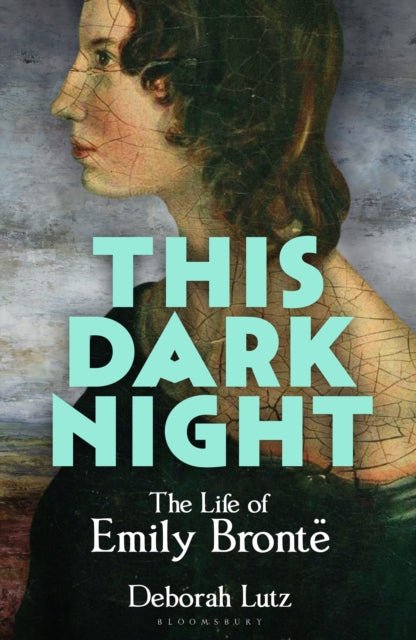 Lutz, Deborah - This Dark Night: The Life of Emily Bronte
