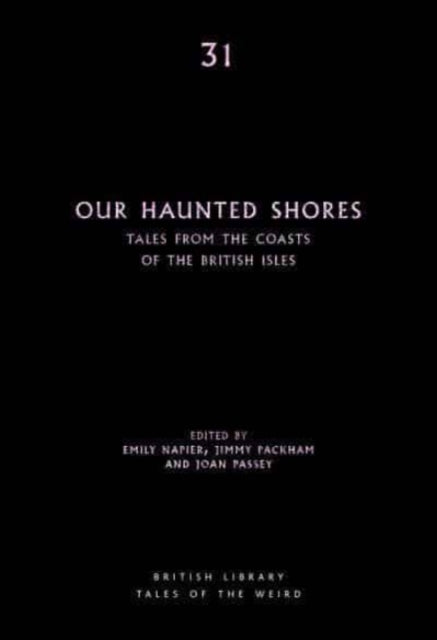 Alder, Emily - Our Haunted Shores : Tales From The Coasts Of The British Isles