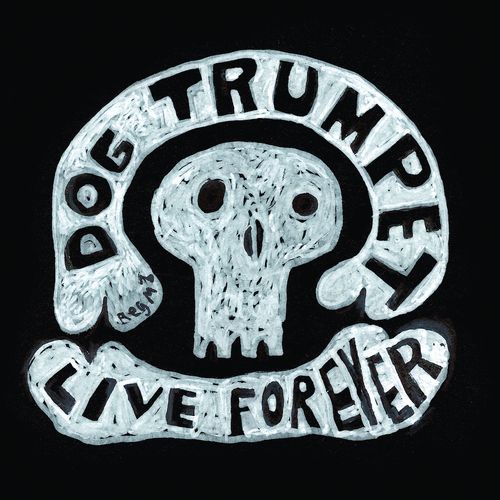 Dog Trumpet - Live Forever