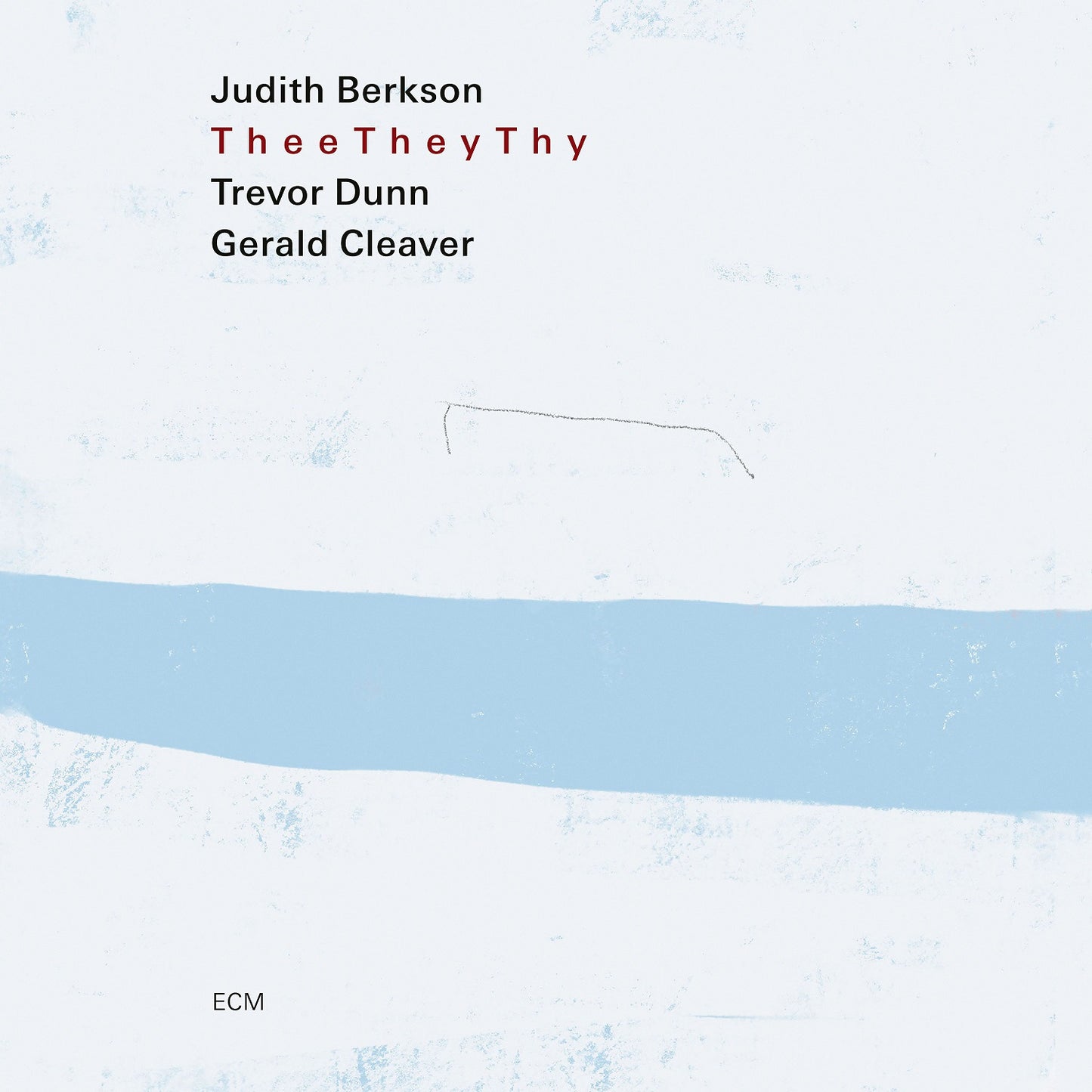 Berkson, Judith, Trevor Dunn, Gerald Cleaver - Thee They Thy