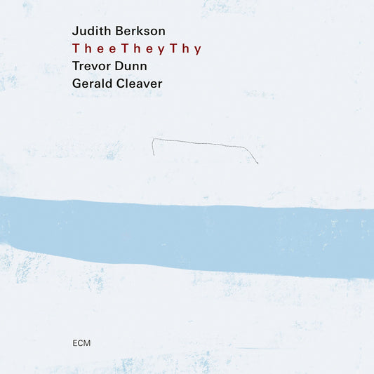 Berkson, Judith, Trevor Dunn, Gerald Cleaver - Thee They Thy