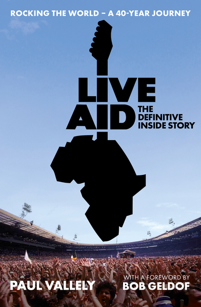 Vallely, Paul with a foreword by Bob Geldof - Live Aid: The Definitive Inside Story