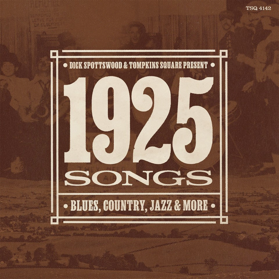 Spottswood, Dick & Tompkins Square Present: 1925 Songs - Various Artists