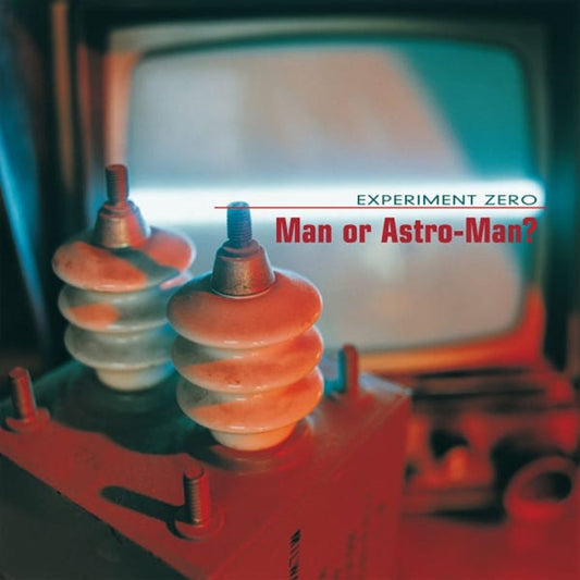 Man Or Astro-Man? - Experiment Zero (2025 Repress)