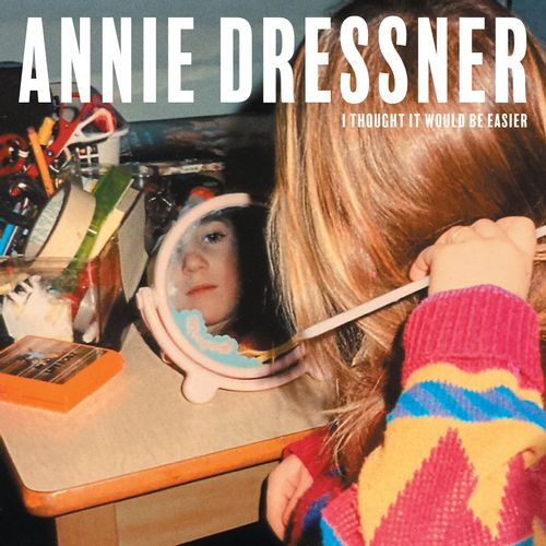 Dressner, Annie - I Thought It Would Be Easier