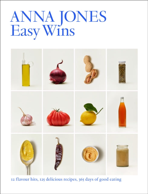 Jones, Anna - Easy Wins: 12 Flavour Hits, 125 Delicious Recipes, 365 Days Of Good Eating