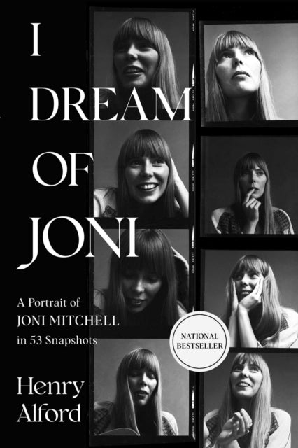 Alford, Henry - I Dream of Joni: A Portrait of Joni Mitchell in 53 Snapshots