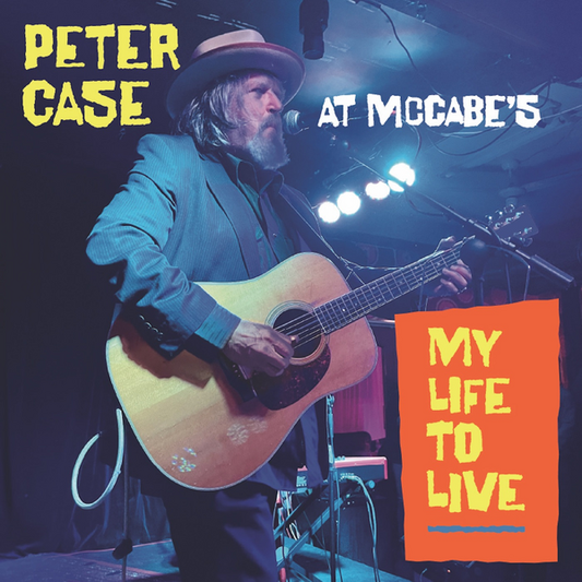 Case, Peter - My Life To Live: Peter Case at McCabe's
