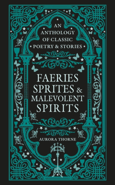 Thorne, Aurora - Faeries, Sprites & Malevolent Spirits An anthology of classic poetry & stories