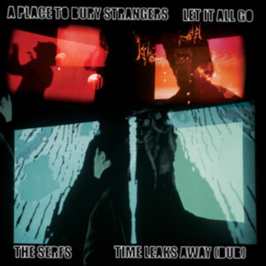 Place To Bury Strangers, A / The Serfs - Let It All Go / Time Leaks Away (Dub) 7"