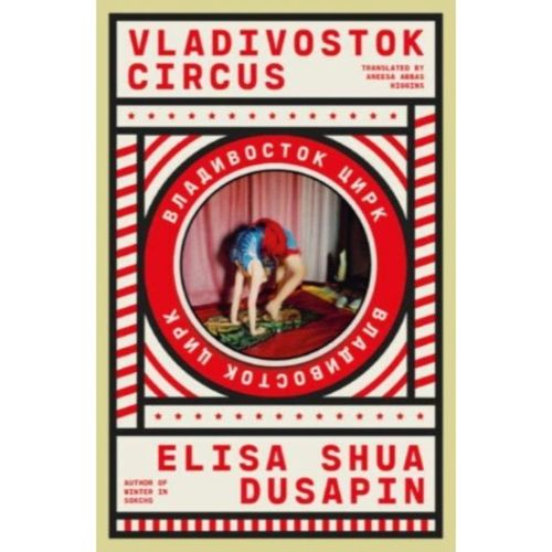 Dusapin, Elisa Shua - Vladivostok Circus