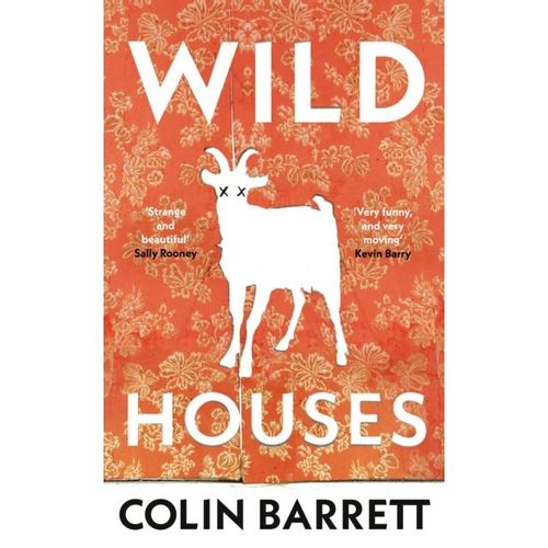 Barrett, Colin - Wild Houses