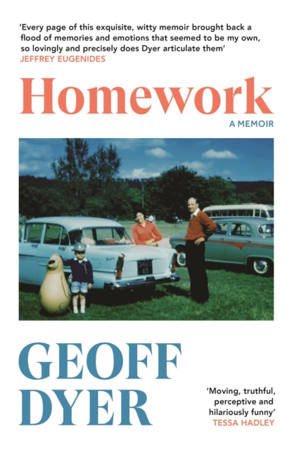 Dyer, Geoff - Homework: A Memoir