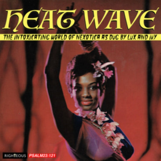Heat Wave: The Intoxicating World Of Nexotica As Dug By Lux And Ivy - Various Artists