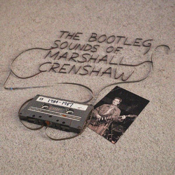 Crenshaw, Marshall - The Bootleg Sounds of Marshall Crenshaw 1984-1989 (RSD 2026)