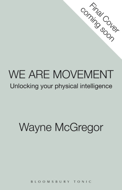McGregor, Wayne - We Are Movement : Unlocking Your Physical Intelligence