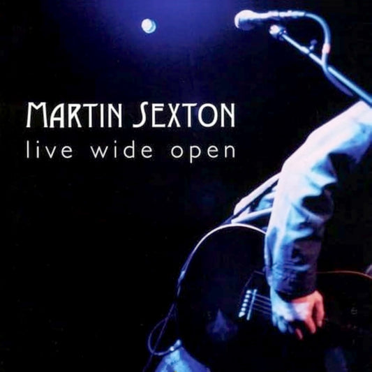 Sexton, Martin - Live Wide Open (First Time On Vinyl!)