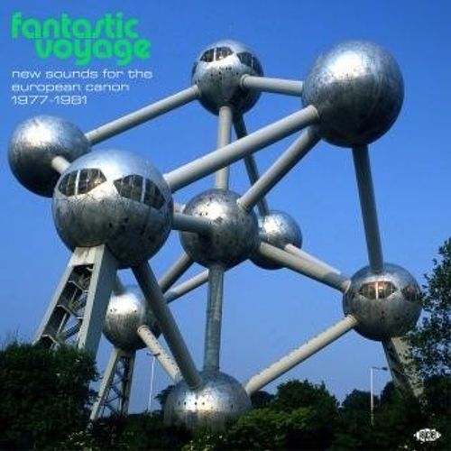 Fantastic Voyage: New Sounds For The European Canon 1977-1981 - Various Artists (Compiled By Bob Stanley & Jason Wood)