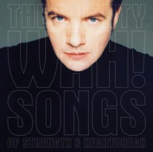 Wylie, Pete & The Mighty Wah! - Songs Of Strength & Heartbreak (Deluxe Edition)