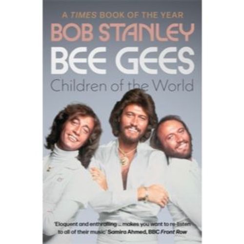 Stanley, Bob - Bee Gees:Children Of The World (Paperback)