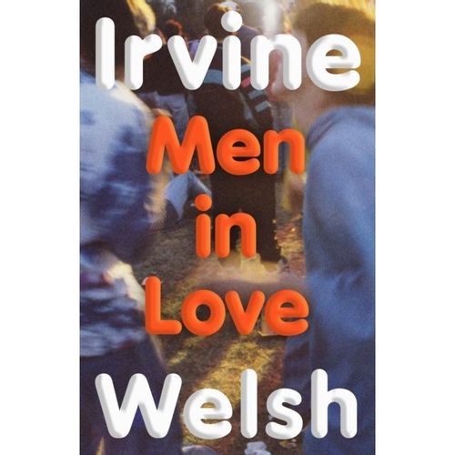 Welsh, Irvine - Men In Love